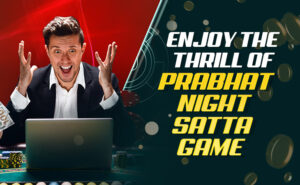 Enjoy the Prabhat Night Satta Game