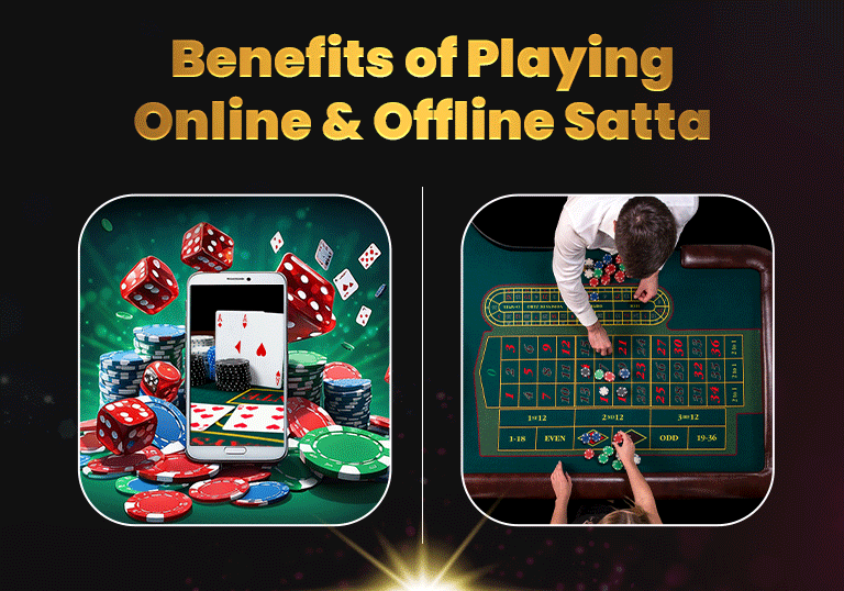 Benefits of Playing Online and Offline Satta