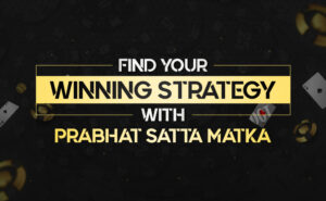 win big with prabhat-sattamatka