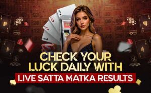 Check Your Luck Daily with Live Satta Matka Results