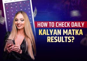 How to Check Daily Kalyan Matka Results?