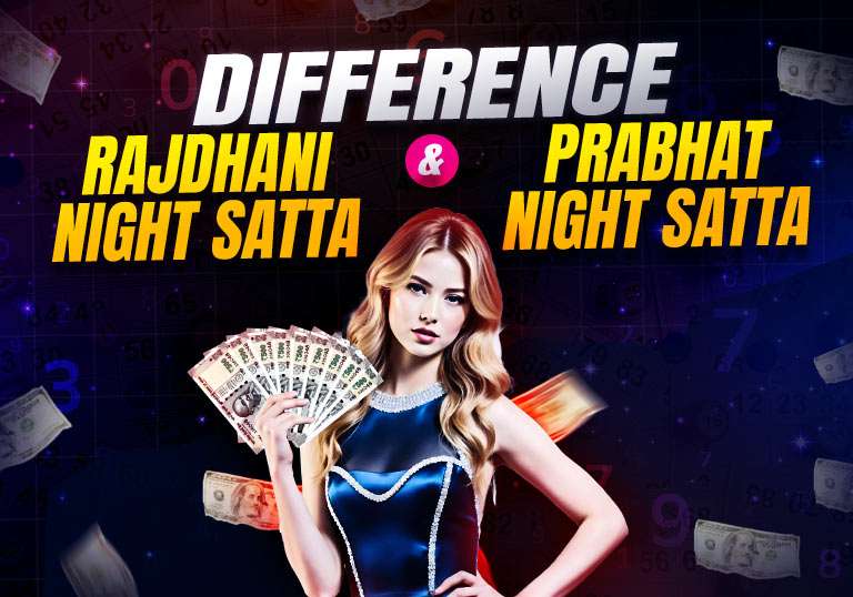 Know the Difference: Rajdhani Night & Prabhat Night Satta
