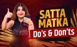 Satta Matka Do’s and Don’ts