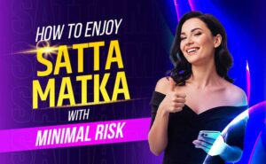 Enjoy Satta Matka with Minimal Risk | Easy Tips