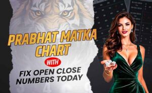 Prabhat Matka Chart with Fix Open Close Numbers Today