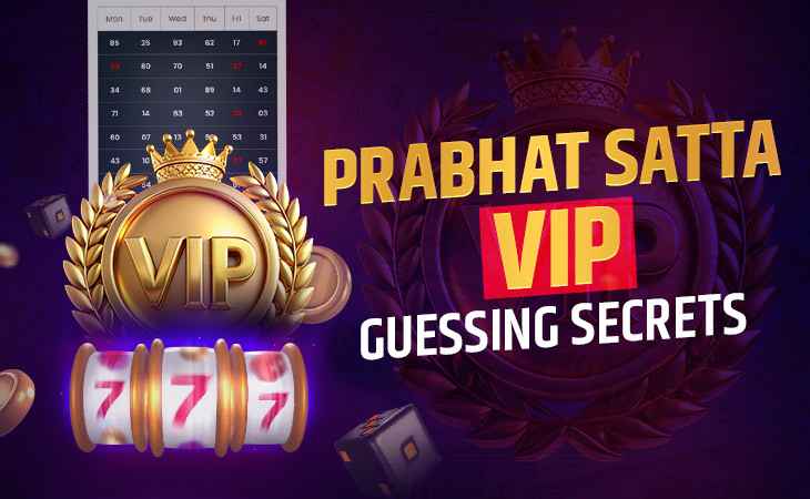 Unlock Today’s Prabhat Satta VIP Guessing Secrets