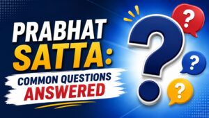 Prabhat Satta: Common Questions Answered